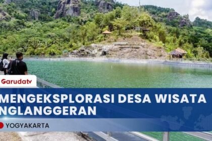 Mengeksplorasi Desa Wisata Nglanggeran, Wisata Alam Berwawasan Lingkungan
