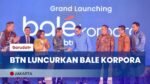 BTN Luncurkan Bale Korpora, Solusi Digital Terintegrasi untuk Nasabah Korporasi