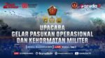 BREAKING NEWS : Upacara Gelar Pasukan Operasional dan Kehormatan Militer