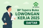 BP Tapera buka lowongan kerja 2025 untuk berbagai posisi strategis. Pendaftaran online dibuka hingga 30 September 2025 melalui laman resmi BP Tapera.