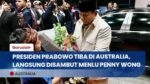 Presiden Prabowo Tiba di Australia, Disambut Hangat Menlu Penny Wong & Diaspora
