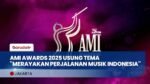 AMI Awards 2025 Siap Umumkan 63 Kategori dan 5 Penghargaa Khusus