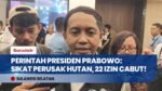 SAYONARA PERUSAK HUTAN! Presiden Prabowo Cabut 22 Izin Konsesi di Sumatera, 1 Juta Hektar Disita!