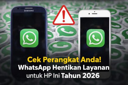 Cek Perangkat Anda! WhatsApp Hentikan Layanan untuk HP Ini Tahun 2026