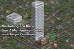 Marketing Era Baru: Gen Z Manfaatkan Game untuk Bangun Citra Brand