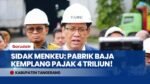 NEGARA RUGI 4 TRILIUN! Menkeu Purbaya Sidak Pabrik Baja di Tangerang, Bosnya Malah Kabur?