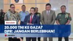 20.000 Pasukan TNI ke Gaza Terlalu Banyak? DPR Minta Jumlahnya Dikaji Ulang!