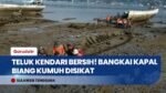 GERCEP! Tanggapi Arahan Presiden Prabowo, Pemkot Kendari Bersihkan Bangkai Kapal di Teluk!