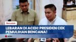 Rayakan Lebaran di Aceh, Presiden Prabowo Pantau Langsung Pemulihan Pascabencana