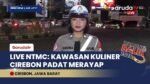 CIREBON PADAT! Kawasan Kuliner Grage Mall Diserbu Pemudik, Cek Pantauan NTMC Sore Ini!