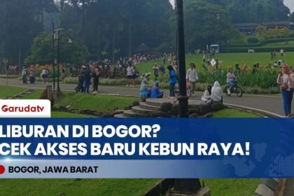 GAK PERLU MUDIK! Kebun Raya Bogor Buka Akses Tambahan & Program Spesial Libur Lebaran