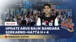 Arus Balik H+4: 99 Ribu Penumpang Udara Tiba di Bandara Soekarno-Hatta