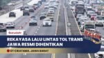 Arus Balik Melandai, Rekayasa One Way dan Contraflow Tol Trans Jawa Resmi Dihentikan