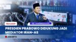 Pakistan dan UEA Dukung Presiden Prabowo Mediasi Iran-AS