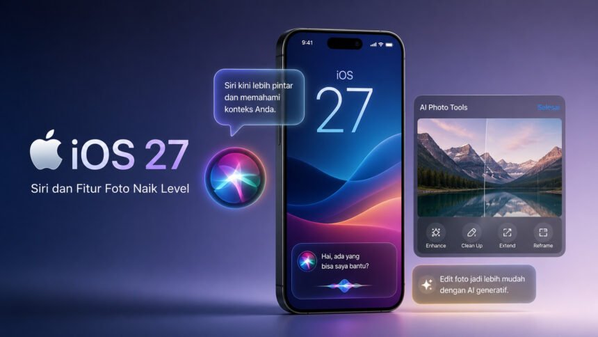 Apple Kembangkan AI Canggih di iOS 27, Siri dan Fitur Foto Naik Level