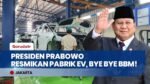 GEBRAKAN BARU! Presiden Prabowo Resmikan Pabrik EV Magelang, Indonesia Siap Tinggalkan BBM?