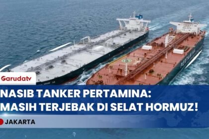 DARURAT ENERGI? 2 Tanker Pertamina Masih Tertahan di Selat Hormuz, Kemlu Terus Lobi Iran!