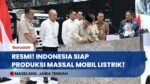 GEBRAKAN PRESIDEN! Resmikan Pabrik Kendaraan Listrik Terbesar, Targetkan Indonesia Mandiri BBM!