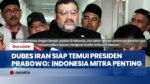 Dubes Iran Temui Sejumlah Tokoh Nasional, Sampaikan Harapan Bertemu Presiden Prabowo