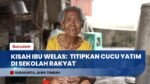 Kisah Haru Ibu Welas Titipkan Cucu Yatim di Sekolah Rakyat Gagasan Presiden Prabowo