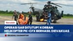 Operasi SAR Helikopter PK-CFX Resmi Ditutup, 8 Korban Dievakuasi