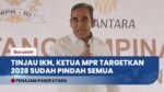 Tinjau Langsung IKN, Ketua MPR Ahmad Muzani Targetkan Parlemen Pindah ke Nusantara