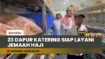 Jamin Selera Nusantara, Pemerintah Siapkan 23 Dapur Katering untuk Jemaah Haji di Madinah