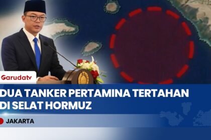 Dua Kapal Tanker Pertamina Tertahan di Selat Hormuz, Menlu Sugiono Jamin Stok BBM Nasional Aman