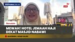 Intip Lokasi Hotel Jemaah Kloter Pertama di Madinah, Dekat Banget Sama Pintu 330 Nabawi!