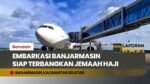 SIAP BERANGKAT! Bandara Syamsudin Noor Buka 24 Jam Demi Jemaah Haji Banjarmasin!