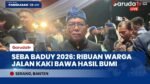 Seba Baduy 2026: Ribuan Warga Baduy Jalan Kaki Bawa Hasil Bumi ke Gedung Negara Banten