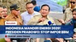 TEGAS! Presiden Prabowo Targetkan Indonesia Swasembada Energi 2029: Gak Boleh Tergantung Impor!