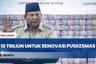 Presiden Prabowo Alokasikan Rp10,2 Triliun Untuk Renovasi 5.000 Puskesmas