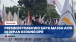 Presiden Prabowo Sapa Ribuan Massa di Depan Gedung DPR