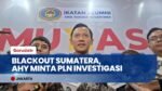 TEGAS! AHY Perintahkan PLN Investigasi Mendalam Soal Blackout Sumatera