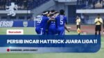 PERSIB BANDUNG HATTRICK JUARA? Laga Pamungkas vs Persijap Jadi Penentu Sejarah!