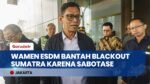 Isu blackout Sumatera sengaja disabotase, Wamen ESDM: murni faktor alam!