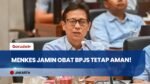 Menkes Jamin Obat BPJS Tetap Aman & Batasi Kenaikan Harga Obat di Pasaran!