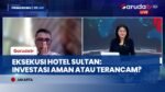 Dialog Eksklusif: Pengamat Kebijakan Publik Buka Suara Terkait Eksekusi Mutlak Eks Hotel Sultan
