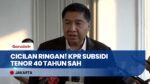 Pemerintah Sahkan Bunga KPR Subsidi Tetap 5% dengan Tenor Panjang hingga 40 Tahun