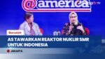 AS Tawarkan Teknologi Reaktor Nuklir Modular untuk Perkuat Pasokan Listrik di Daerah Terpencil