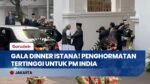 Diiringi Musik Nusantara, Presiden Prabowo Gelar Jamuan Kenegaraan Sambut PM India Narendra Modi