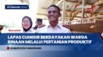 Dari Balik Jeruji Menuju Mandiri, Lapas Ciangir Cetak Warga Binaan Terampil Bertani dan Beternak