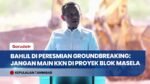 Bahlil Ingatkan Seluruh Pihak Hindari KKN dalam Proyek Strategis Blok Masela