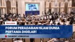 Dihadiri 50 Negara, Forum Peradaban Islam Internasional di Uzbekistan Sahkan Deklarasi Tashkent