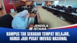 Kampus Harus Jadi Motor Inovasi dan Teknologi Industri