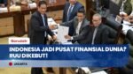 DPR dan Menkeu Bahas RUU Pusat Finansial Internasional, Siap Saingi Singapura?