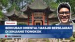 Berdiri Sejak 1906! Keunikan Masjid Agung Shaanxi, Simbol Harmoni dengan Kubah Oriental di Xinjiang