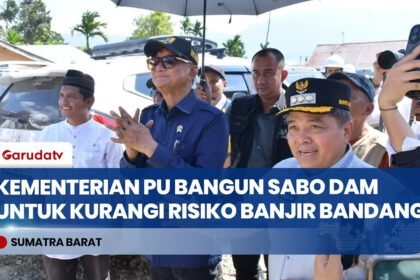 Menteri PU Siapkan Sabo Dam untuk Mitigasi Banjir Bandang di Agam