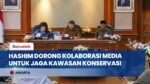 Hashim: Media Berperan Strategis Mengawal Masa Depan Hutan Konservasi Indonesia